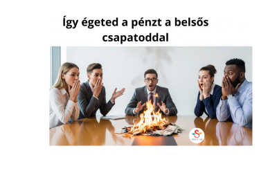 Így égeted a pénzt a belsős csapatoddal